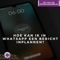 whatsapp bericht inplannen|Een WhatsApp